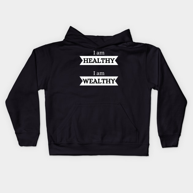 I am healthy, I am wealthy Kids Hoodie by Onceer